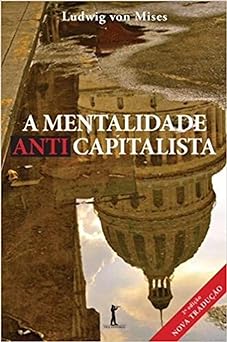 A Mentalidade Anticapitalista Ludwig Von Mises